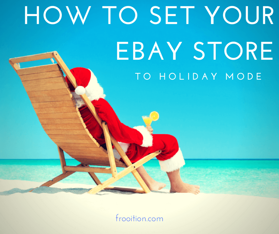 Set eBay store to holiday mode
