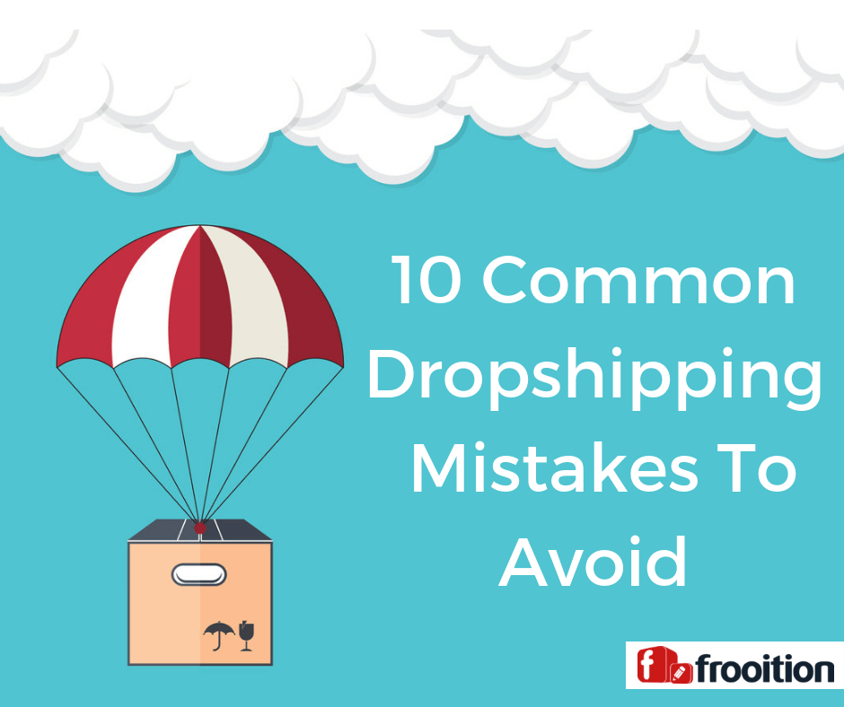 dropshipping mistakes