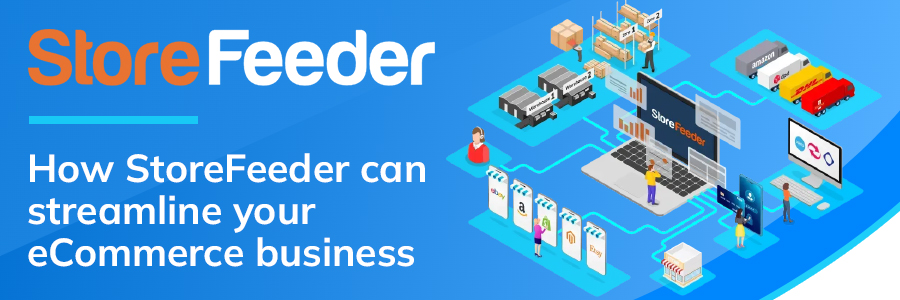 Storefeeder streamline your ecommerce business